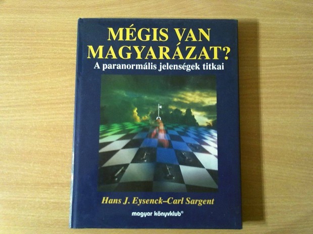 Mgis van magyarzat? (A paranormlis jelensgek titkai)