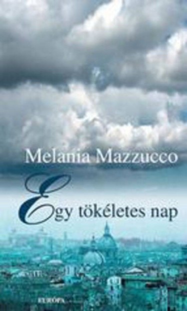 Melania Mazzucco: Egy tkletes nap (knyv)