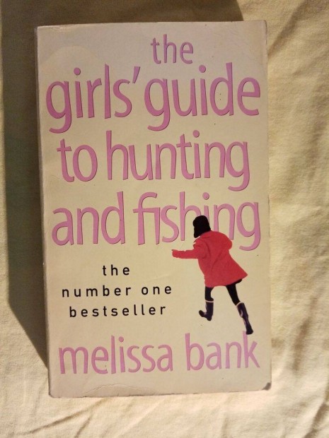 Melissa Bank: The Girls' Guide to Hunting and Fishing Egy pasivadsz f