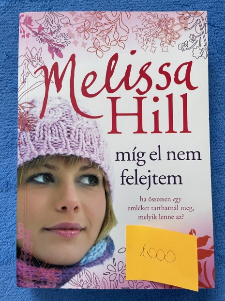 Melissa Hill: Mg el nem felejtem