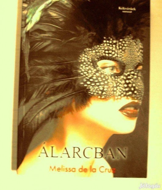 Melissa de la Cruz: Álarcban. ( nézd a a rövid ismertetőt is) Győr