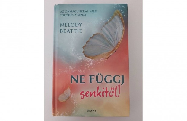 Melody Beattie: Ne fggj senkitl!