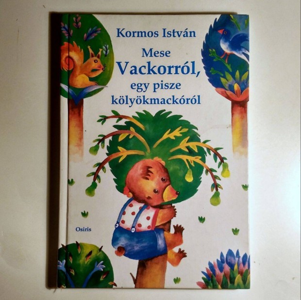Mese Vackorrl, Egy Pisze Klykmackrl (Kormos Istvn) 1998 (9kp+ta