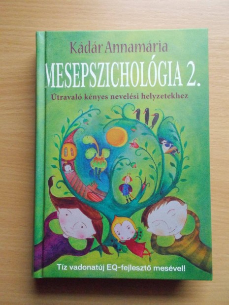 Mesepszichológia 2. (Útravaló kényes nevelési helyzetekhez) Kádár Anna