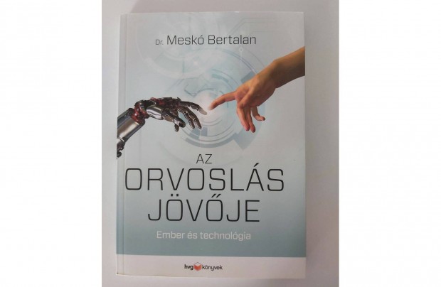 Meskó Bertalan: Az orvoslás jövője (Ember és technológia)