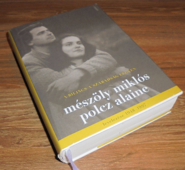 Mszly Mikls; Polcz Alaine: A bilincs a szabadsg legyen