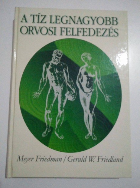 Meyer Friedman/Gerald W. Friedland A tz legnagyobb orvosi felf