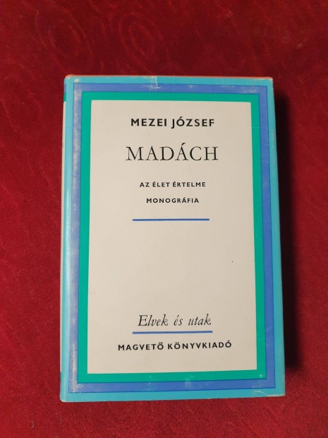 Mezei Jzsef - Madch / Az let rtelme / Monogrfia