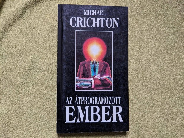 Michael Crichton: Az tprogramozott ember