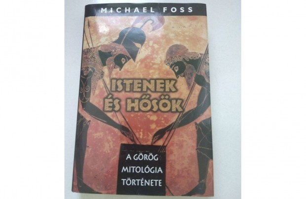 Michael Foss: Istenek s Hsk A grg mitolgia trtnete