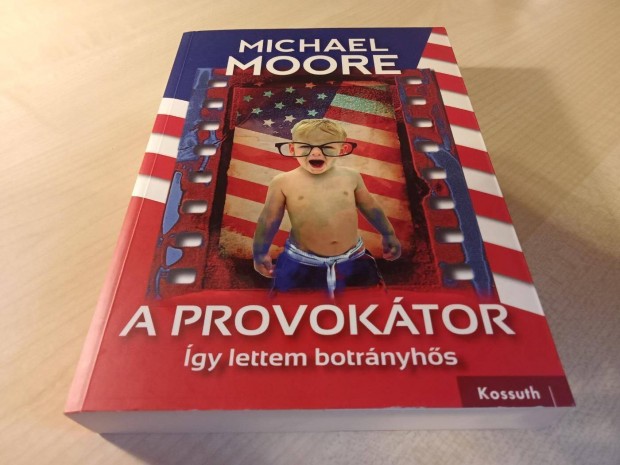 Michael Moore- A provoktor - gy lettem botrnyhs