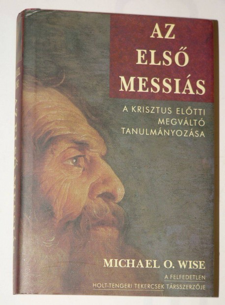 Michael O. Wise Az els messis / knyv