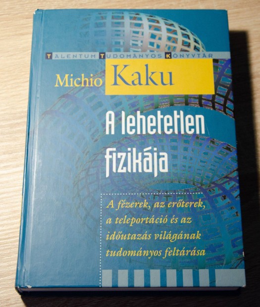 Michio Kaku - A lehetetlen fizikája