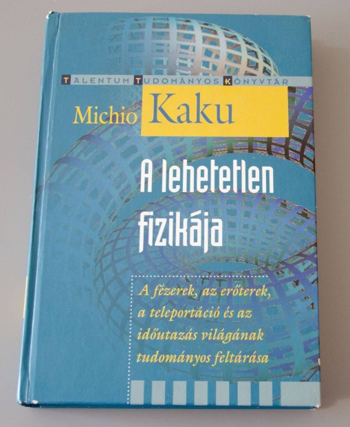 Michio Kaku - A lehetetlen fizikja