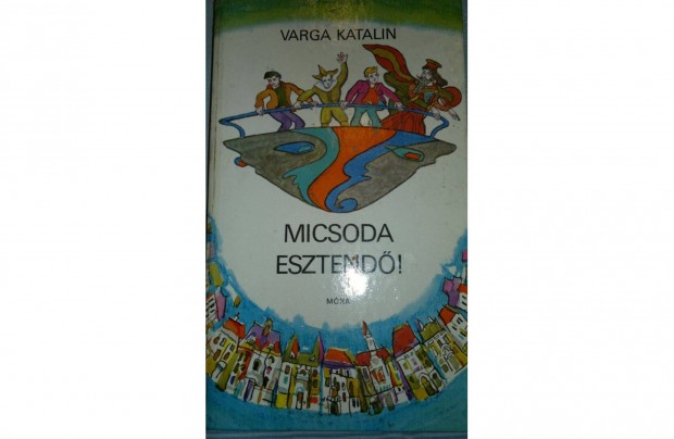 Micsoda esztend! Varga Katalin 1975:Mra Knyvkiad Hegeds Istvn ra