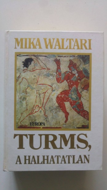 Mika Waltari Turms, a halhatatlan
