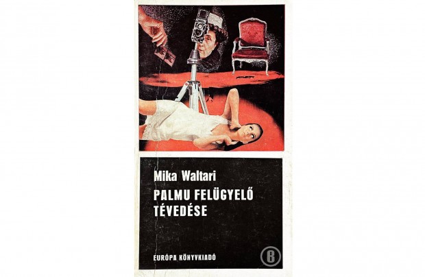 Mika Waltari: Palmu felügyelő tévedése - Csak személyesen!