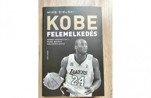 Mike Sielski: Felemelkeds (Kobe Bryant letrajza)