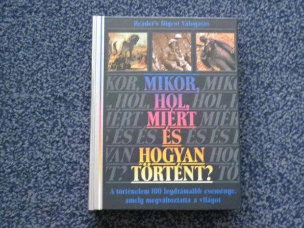 Mikor, hol, mirt s hogyan trtnt? - Reader's Digest