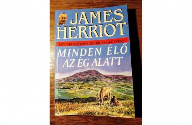 Minden l az g alatt (Egy llatorvos jabb feljegyzsei) James Herri