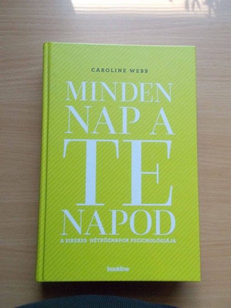 Minden nap a te napod - A sikeres htkznapok pszicholgija Caroline