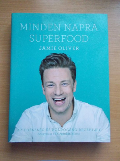 Minden napra superfood, Az egszsg s boldogsg recept Jamie Olivr