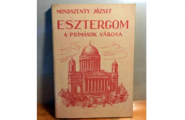 Mindszenty Jzsef: Esztergom a prmsok vrosa