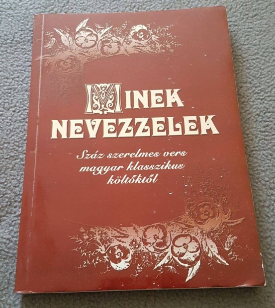 Minek nevezzelek - Szz szerelmes vers magyar klasszikus kltktl