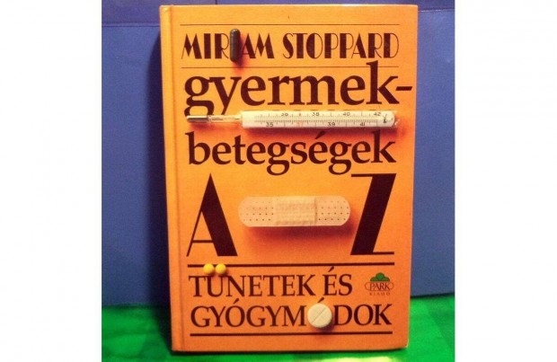 Miriam Stoppard: Gyermekbetegsgek tnetek s gygymdok