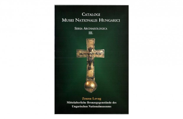 Mittelalterliche Bronzegegenstande des Ungarischen Nationalmuseums