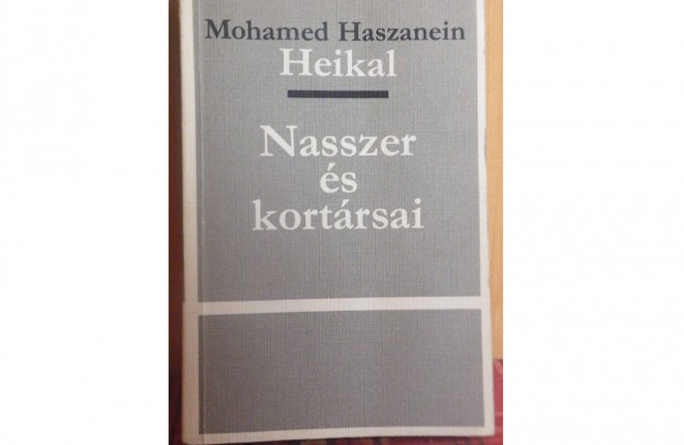 Mohamed Haszanein Heikal: Nasszer s kortrsai - Kairi dokumentumok -