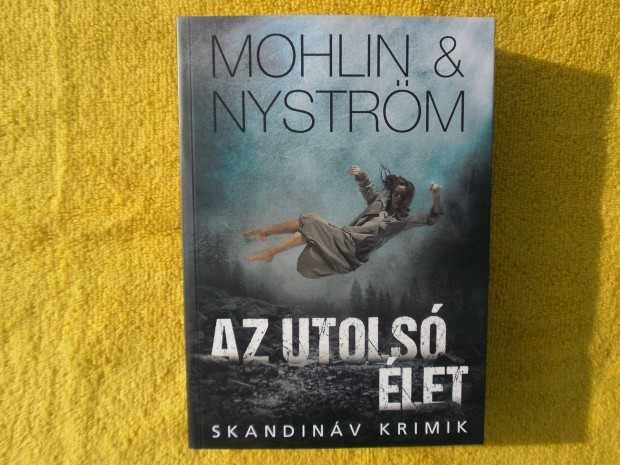 Mohlin & Nystrm: Az utols let /Skandinv krimik/