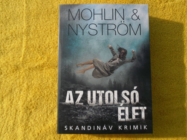 Mohlin & Nystrm: Az utols let /Skandinv krimik/