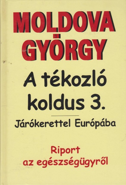 Moldova Gyrgy: A tkozl koldus 3. - Jrkerettel Eurpba