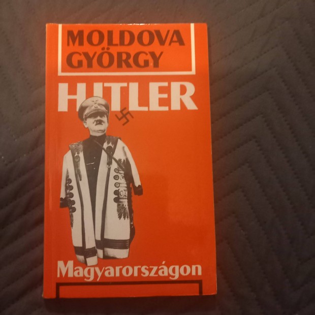 Moldova Gyrgy: Hitler Magyarorszgon