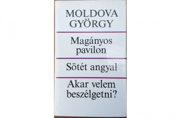 Moldova Gyrgy: Magnyos pavilon/Stt angyal/Akar velem beszlgetni?