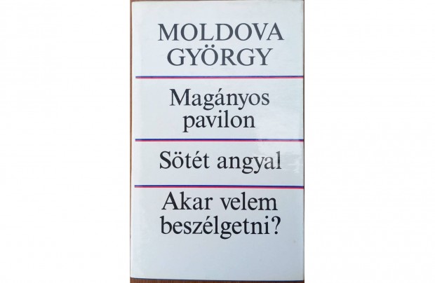 Moldova Gyrgy: Magnyos pavilon/Stt angyal/Akar velem beszlgetni?