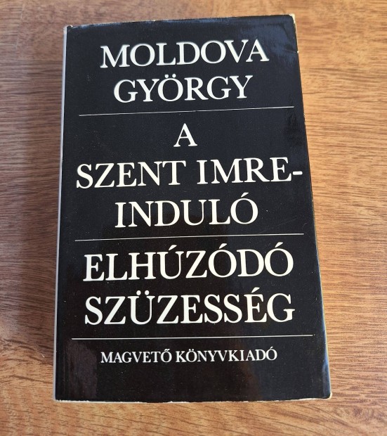 Moldova Gyrgy : A Szent Imre- indul / Elhzd szzessg