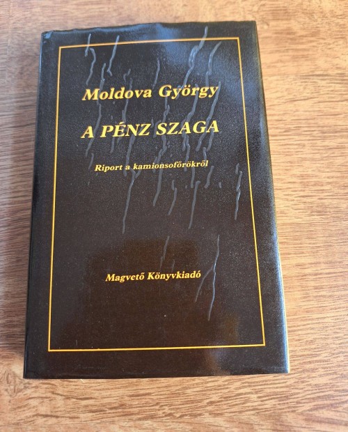 Moldova Gyrgy : A pnz szaga ( riport a kaminsofrkrl )