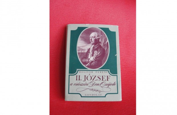 Molitor Ferenc: II. Jzsef, a csszri Don Quijote, knyv