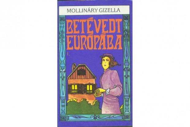 Mollinry Gizella: Betvedt Eurpba I-II