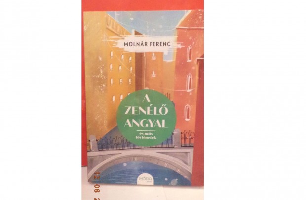 Molnár Ferenc: A zenélő angyal és más történetek