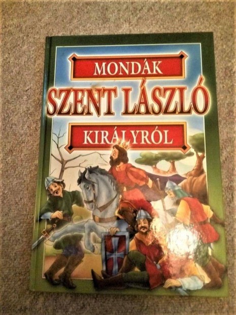 Mondák Szent László királyról Bácsi Gy. Antal