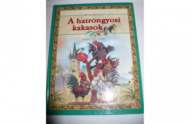 Móra Ferenc: A hatrongyosi kakasok