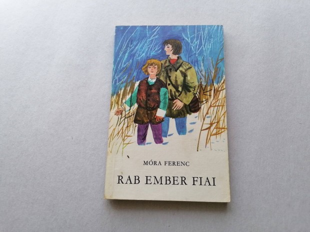 M�ra Ferenc: Rab ember fiai c.k�nyv j� �llapotban elad�!