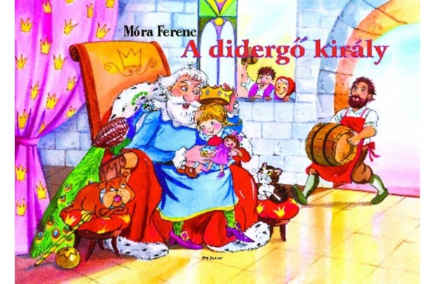 Móra Ferenc : A Didergő Király/ leporelló