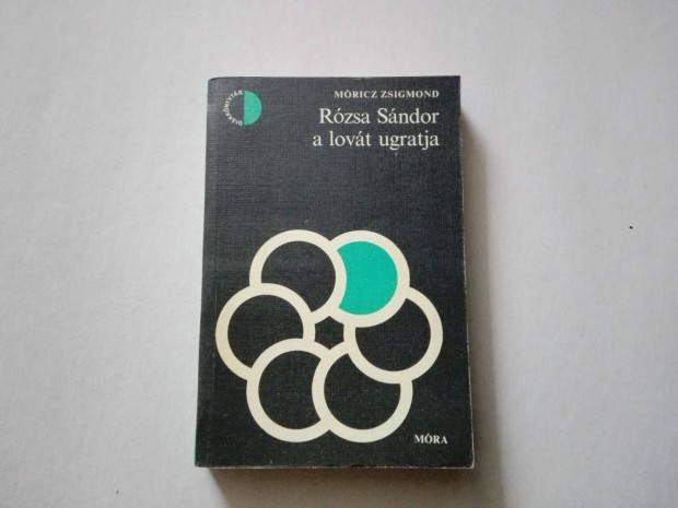 Móricz Zsigmond: Rózsa Sándor a lovát ugratja c.könyv eladó!
