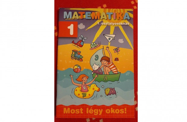 Most lgy okos! Matematika 1. osztlyosoknak