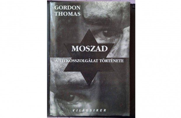 Moszad A titkosszolglat trtnete Gordon Thomas