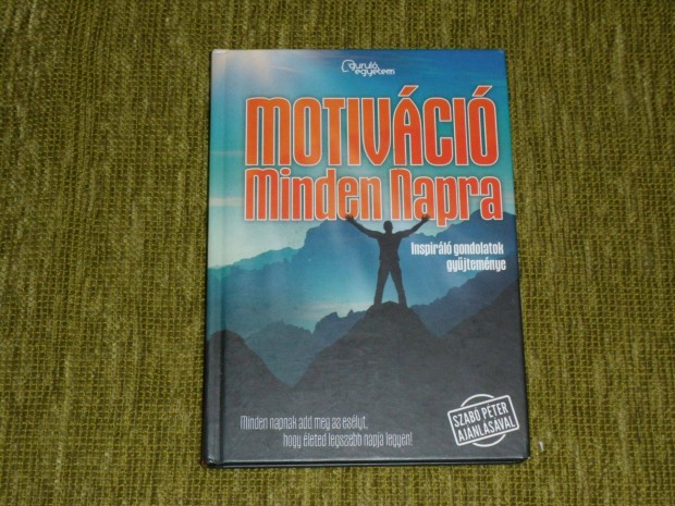 Motiváció Minden Napra - Inspiráló gondolatok gyűjteménye
